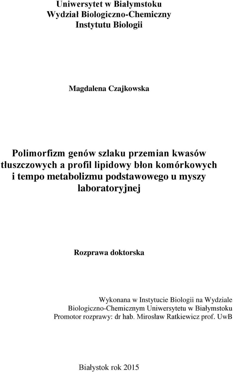 metabolizmu podstawowego u myszy laboratoryjnej Rozprawa doktorska Wykonana w Instytucie Biologii na