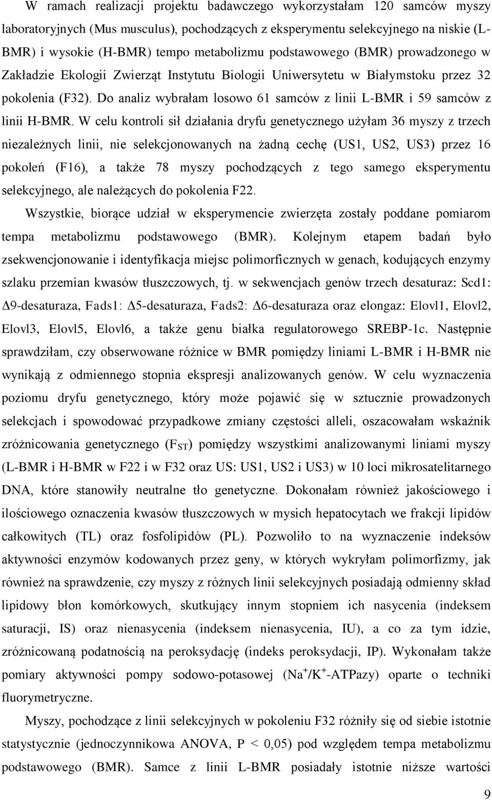Do analiz wybrałam losowo 61 samców z linii L-BMR i 59 samców z linii H-BMR.
