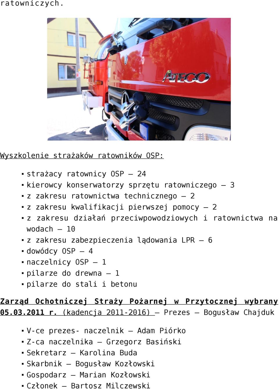 kwalifikacji pierwszej pomocy 2 z zakresu działań przeciwpowodziowych i ratownictwa na wodach 10 z zakresu zabezpieczenia lądowania LPR 6 dowódcy OSP 4 naczelnicy OSP 1