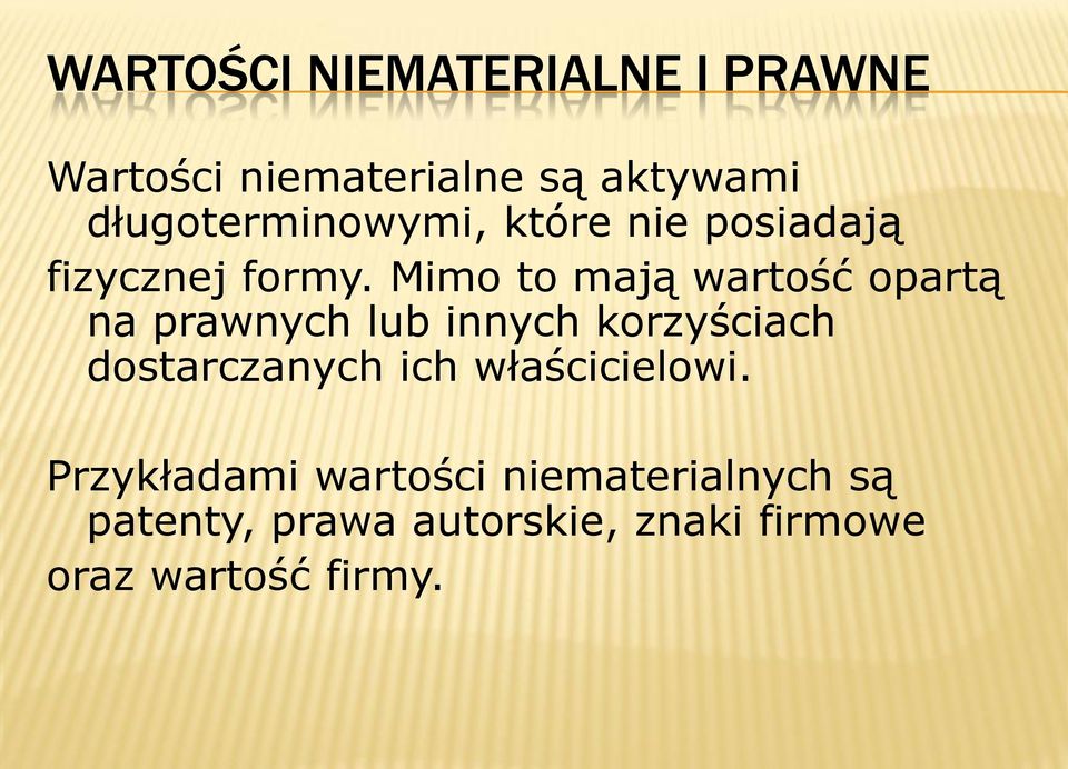 Mimo to mają wartość opartą na prawnych lub innych korzyściach dostarczanych