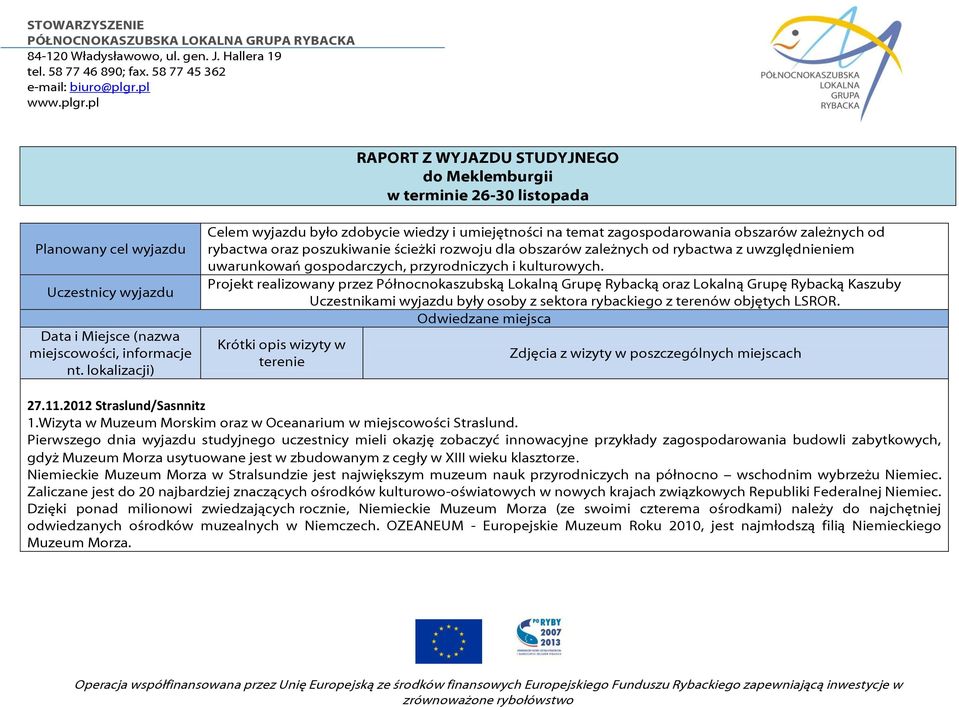 uwzględnieniem uwarunkowań gospodarczych, przyrodniczych i kulturowych.