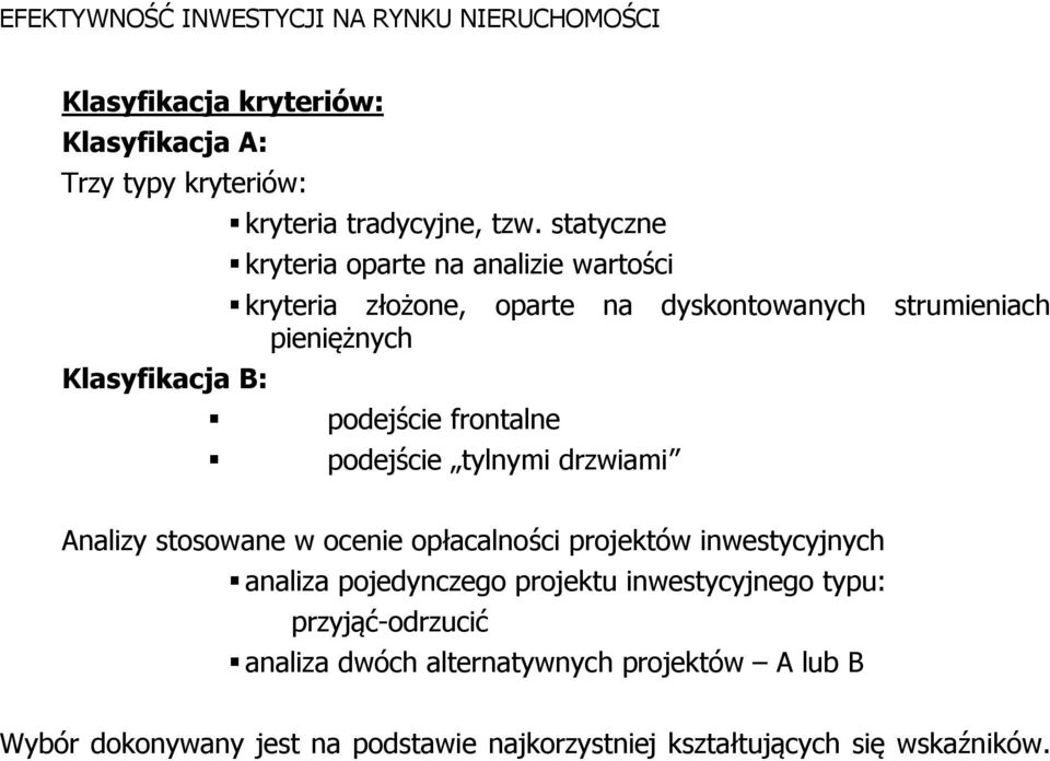 frontalne podejście tylnymi drzwiami Analizy stosowane w ocenie opłacalności projektów inwestycyjnych analiza pojedynczego projektu