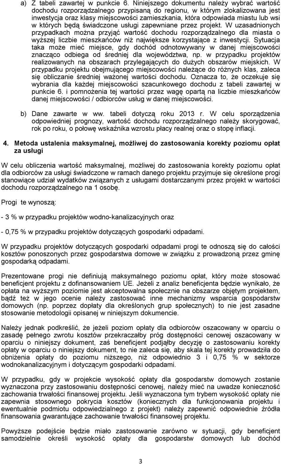 w których będą świadczone usługi zapewniane przez projekt.