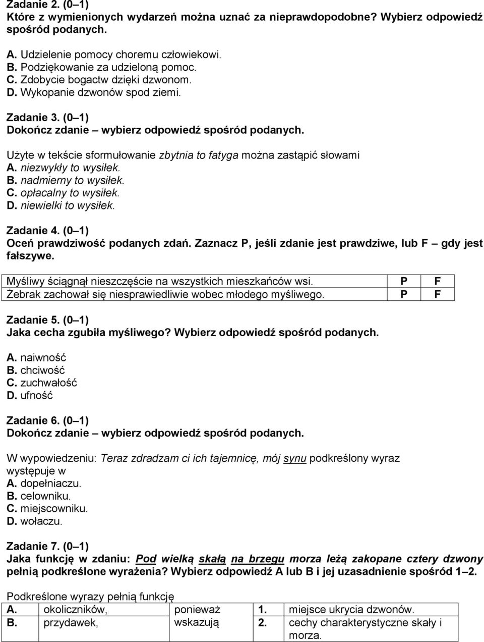 Użyte w tekście sformułowanie zbytnia to fatyga można zastąpić słowami A. niezwykły to wysiłek. B. nadmierny to wysiłek. C. opłacalny to wysiłek. D. niewielki to wysiłek. Zadanie 4.