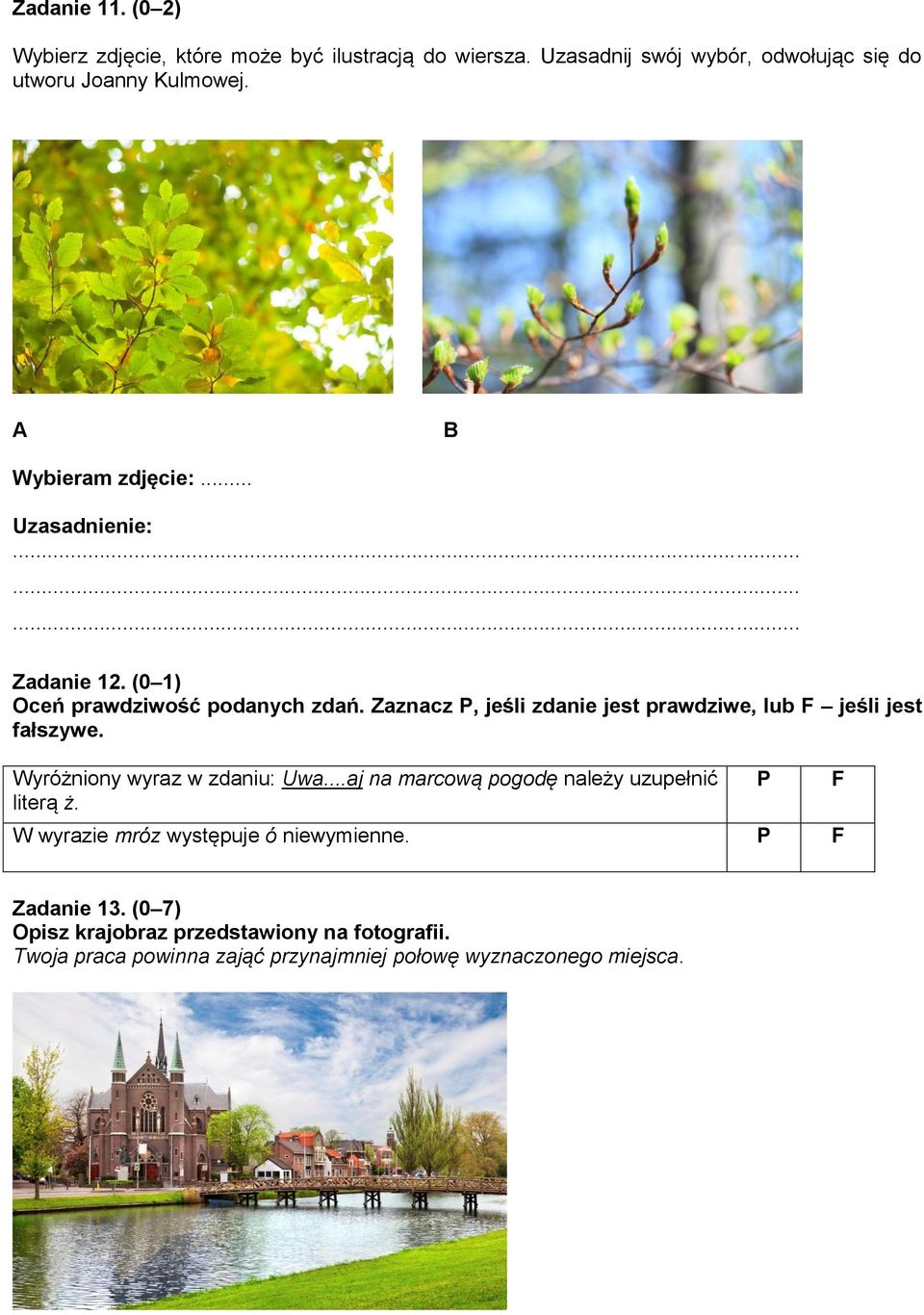 Zaznacz P, jeśli zdanie jest prawdziwe, lub F jeśli jest fałszywe. Wyróżniony wyraz w zdaniu: Uwa.