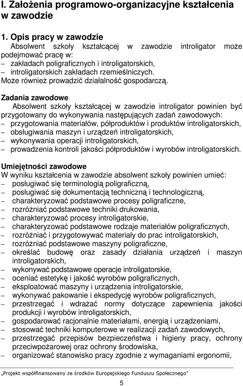 MoŜe równieŝ prowadzić działalność gospodarczą.