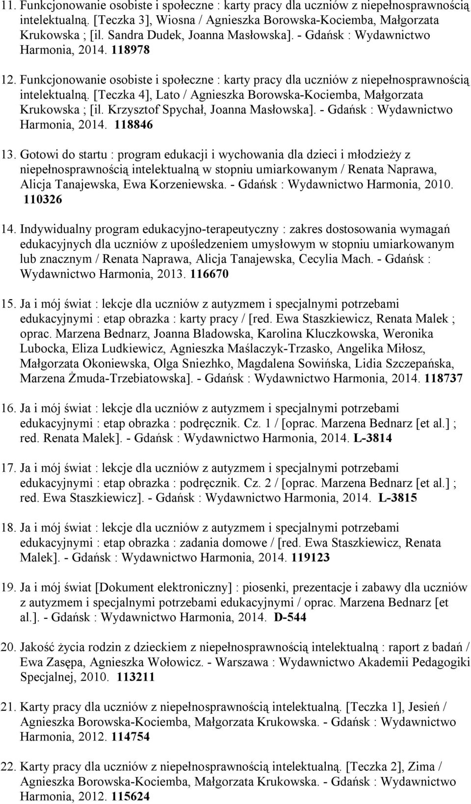 [Teczka 4], Lato / Agnieszka Borowska-Kociemba, Małgorzata Krukowska ; [il. Krzysztof Spychał, Joanna Masłowska]. - Gdańsk : Wydawnictwo Harmonia, 2014. 118846 13.