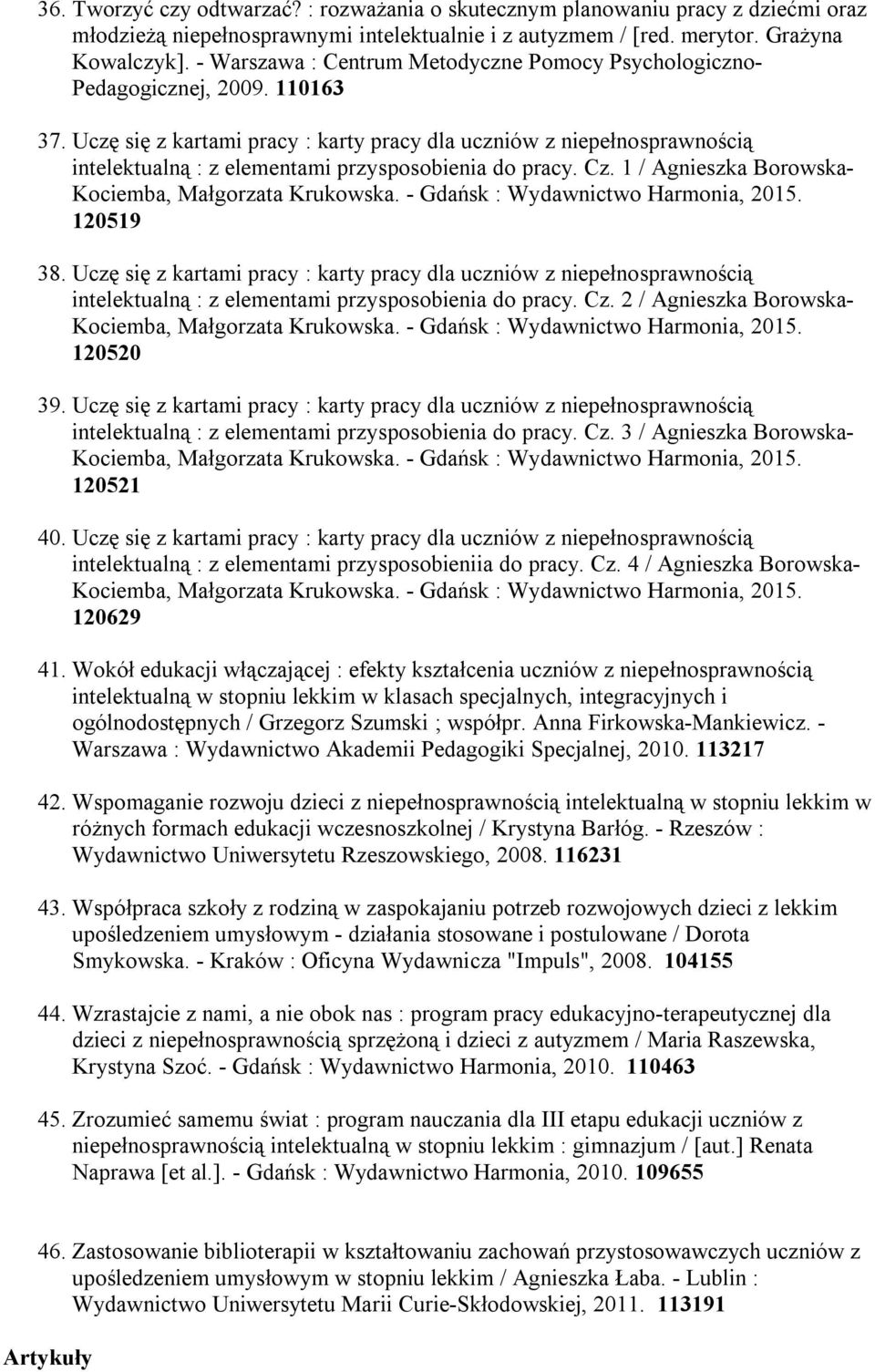 Uczę się z kartami pracy : karty pracy dla uczniów z niepełnosprawnością intelektualną : z elementami przysposobienia do pracy. Cz. 1 / Agnieszka Borowska- 120519 38.