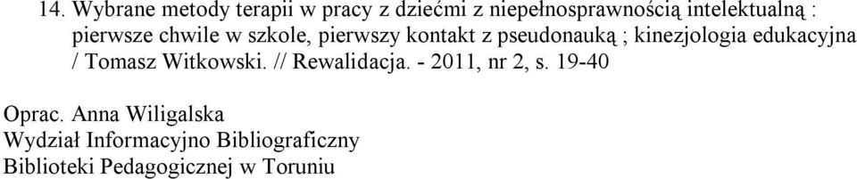 kinezjologia edukacyjna / Tomasz Witkowski. // Rewalidacja. - 2011, nr 2, s.