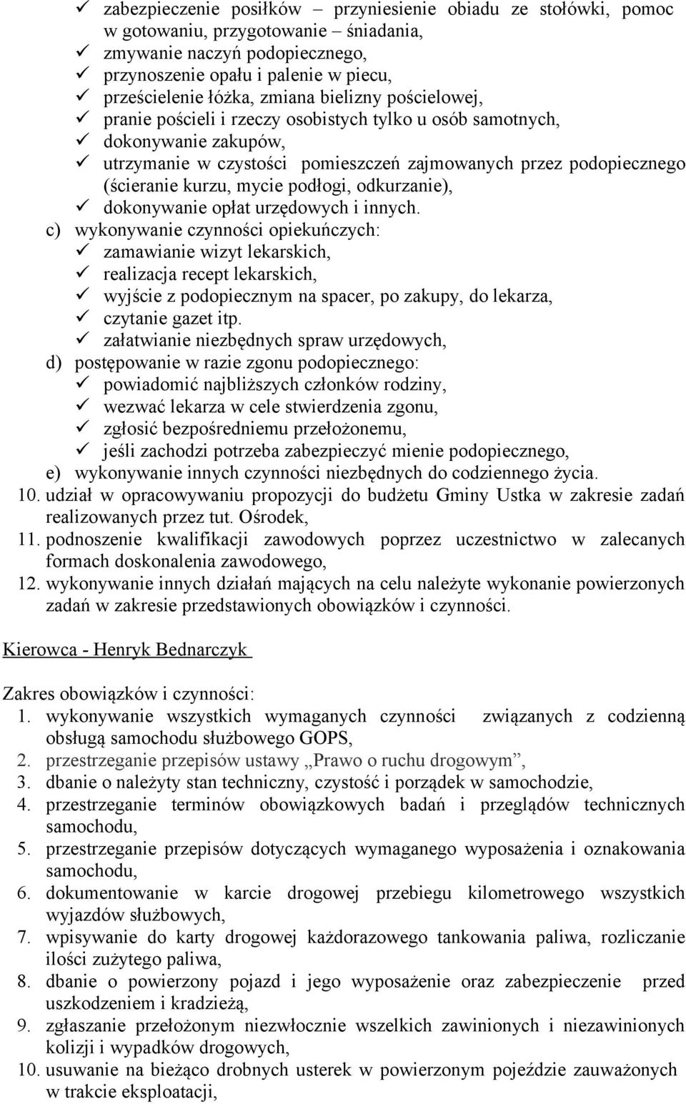 podłogi, odkurzanie), dokonywanie opłat urzędowych i innych.
