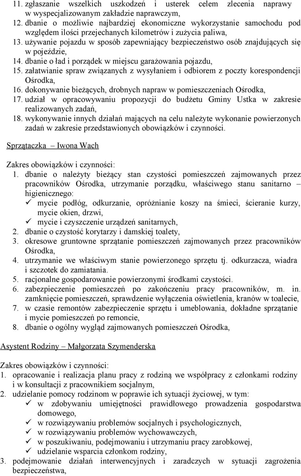używanie pojazdu w sposób zapewniający bezpieczeństwo osób znajdujących się w pojeździe, 14. dbanie o ład i porządek w miejscu garażowania pojazdu, 15.