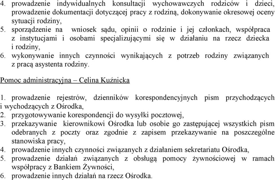 wykonywanie innych czynności wynikających z potrzeb rodziny związanych z pracą asystenta rodziny. Pomoc administracyjna Celina Kuźnicka 1.