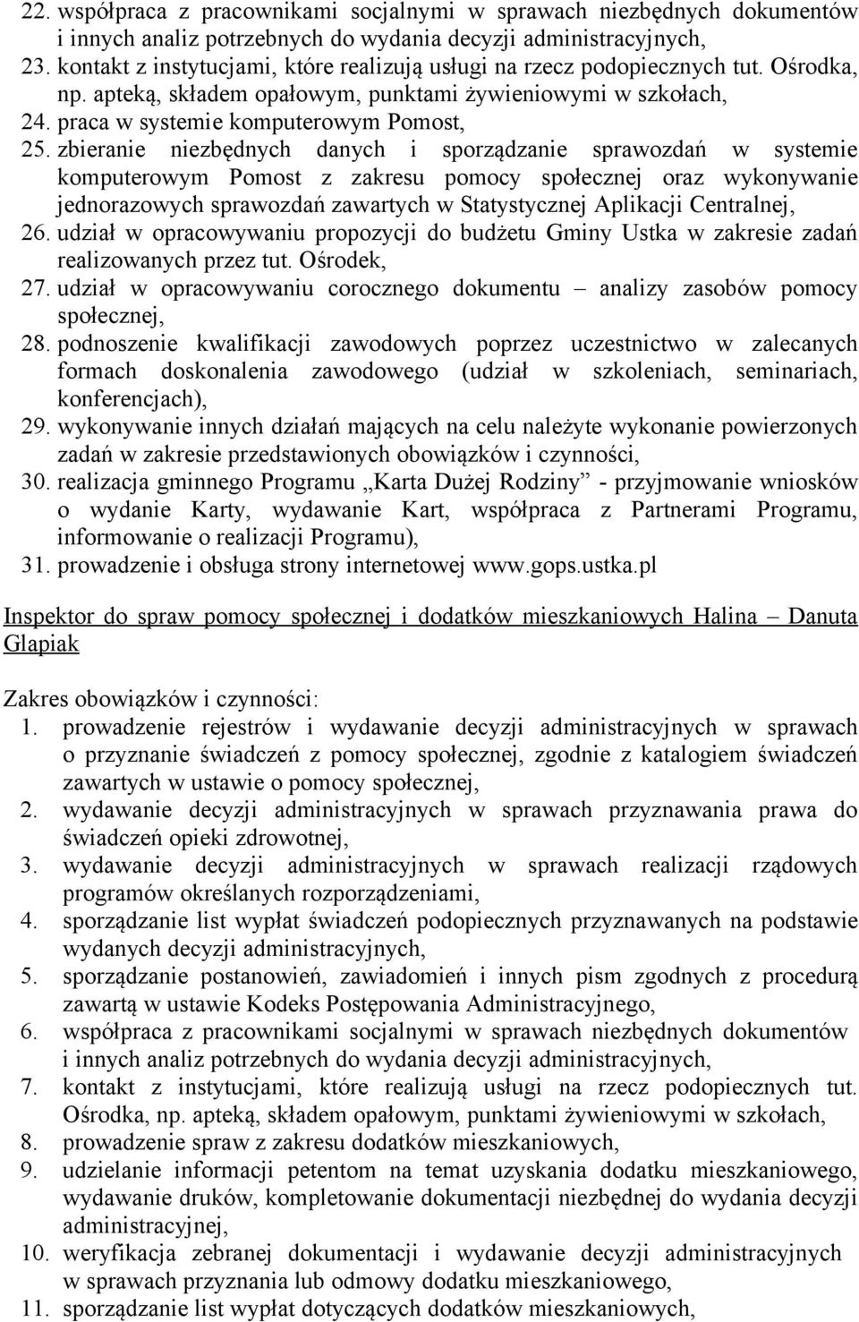 zbieranie niezbędnych danych i sporządzanie sprawozdań w systemie komputerowym Pomost z zakresu pomocy społecznej oraz wykonywanie jednorazowych sprawozdań zawartych w Statystycznej Aplikacji