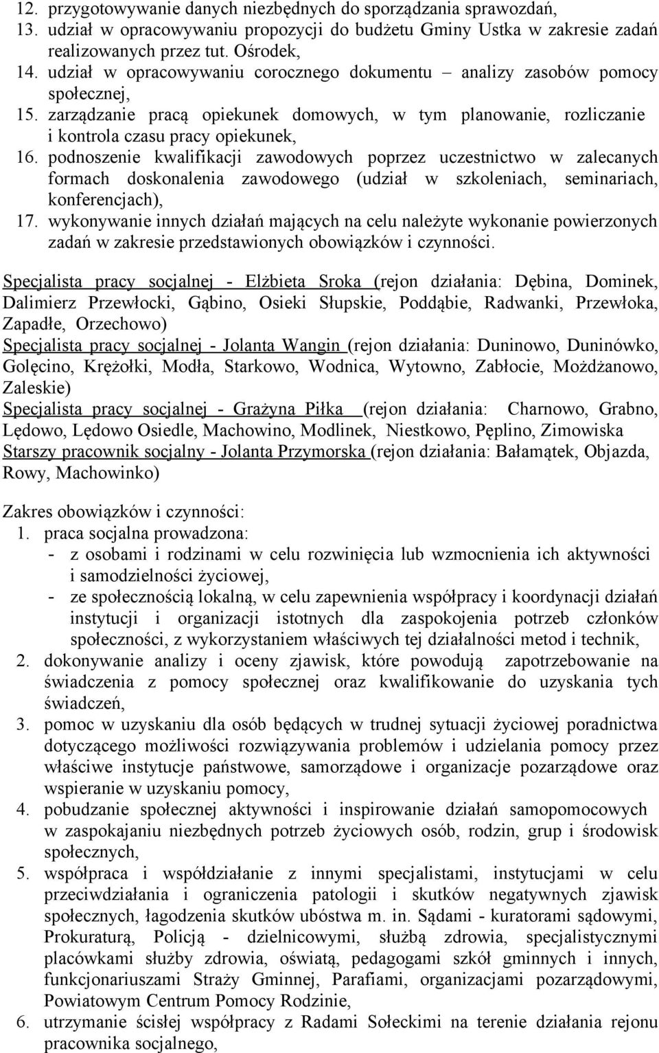 podnoszenie kwalifikacji zawodowych poprzez uczestnictwo w zalecanych formach doskonalenia zawodowego (udział w szkoleniach, seminariach, konferencjach), 17.