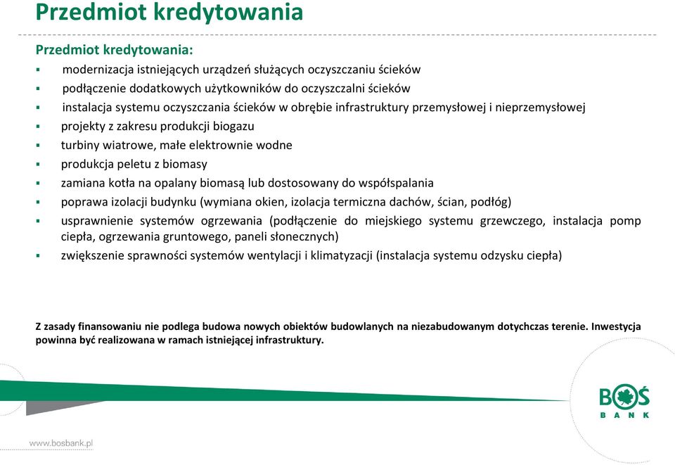 opalany biomasą lub dostosowany do współspalania poprawa izolacji budynku (wymiana okien, izolacja termiczna dachów, ścian, podłóg) usprawnienie systemów ogrzewania (podłączenie do miejskiego systemu