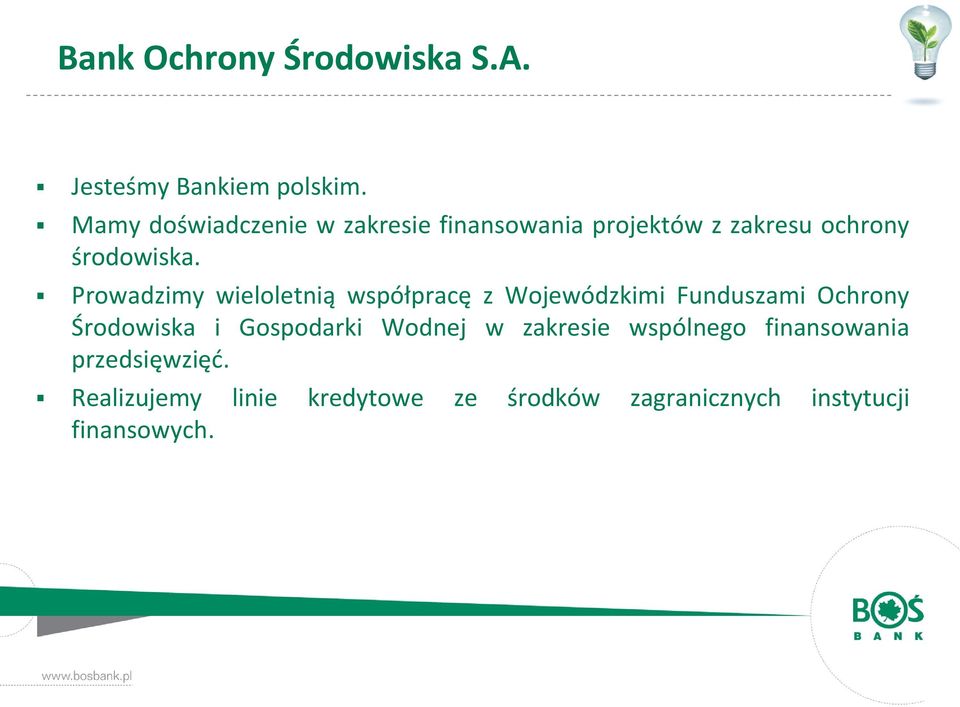 Prowadzimy wieloletnią współpracę z Wojewódzkimi Funduszami Ochrony Środowiska i