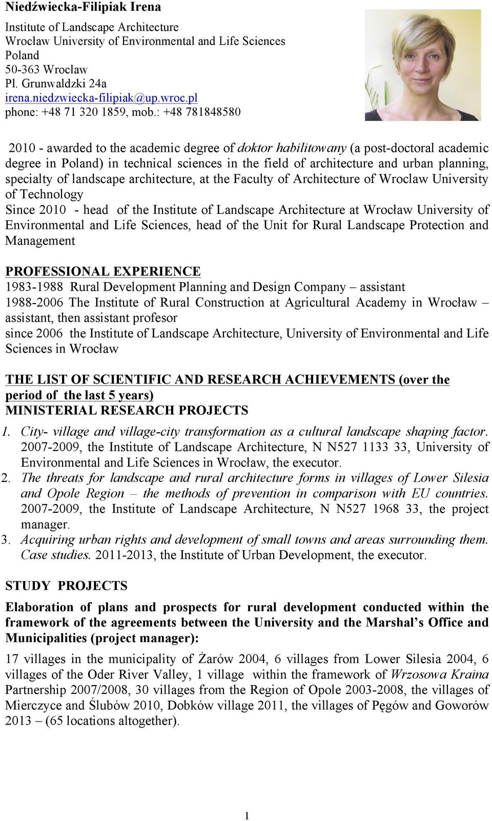 : +48 781848580 2010 - awarded to the academic degree of doktor habilitowany (a post-doctoral academic degree in Poland) in technical sciences in the field of architecture and urban planning,