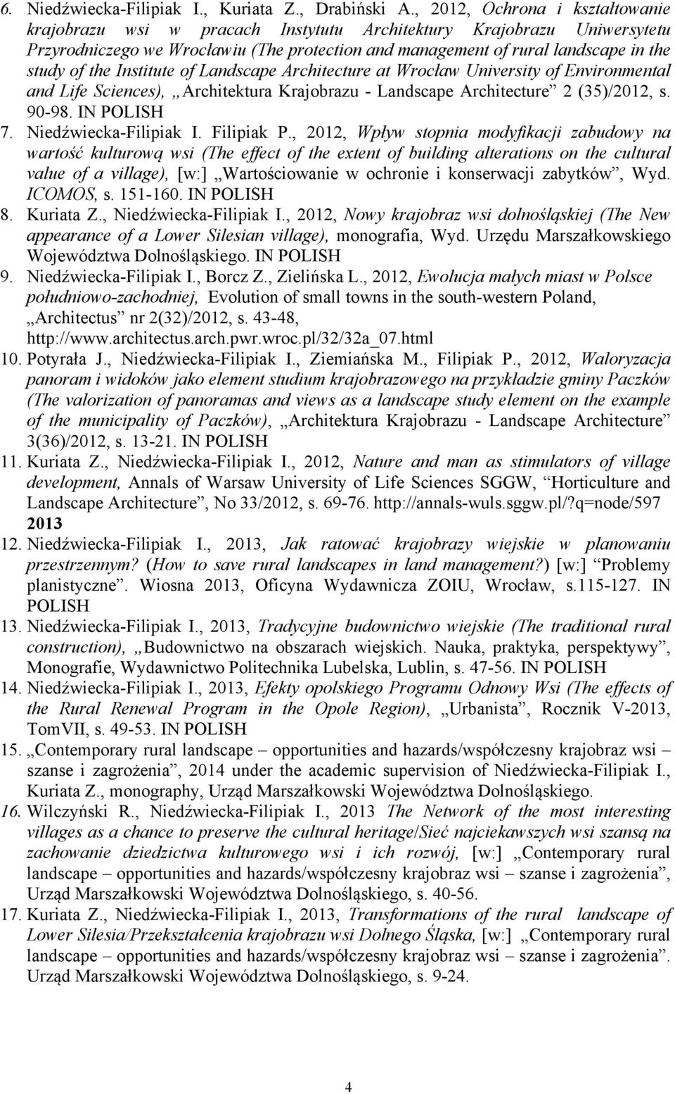 the Institute of Landscape Architecture at Wrocław University of Environmental and Life Sciences), Architektura Krajobrazu - Landscape Architecture 2 (35)/2012, s. 90-98. IN POLISH 7.