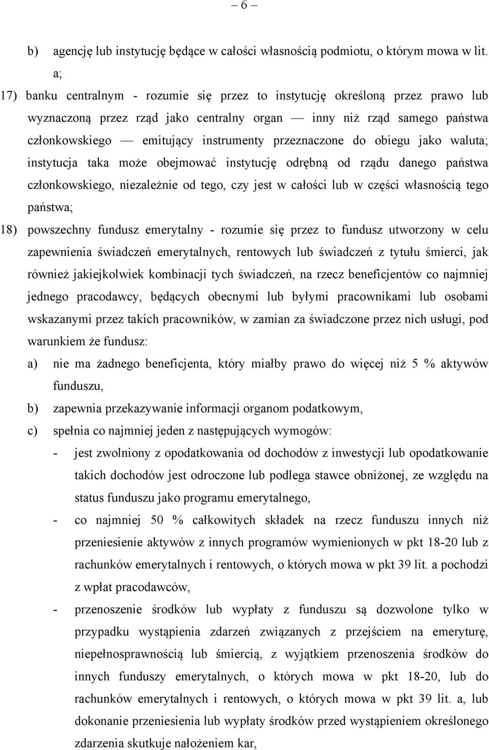 przeznaczone do obiegu jako waluta; instytucja taka może obejmować instytucję odrębną od rządu danego państwa członkowskiego, niezależnie od tego, czy jest w całości lub w części własnością tego