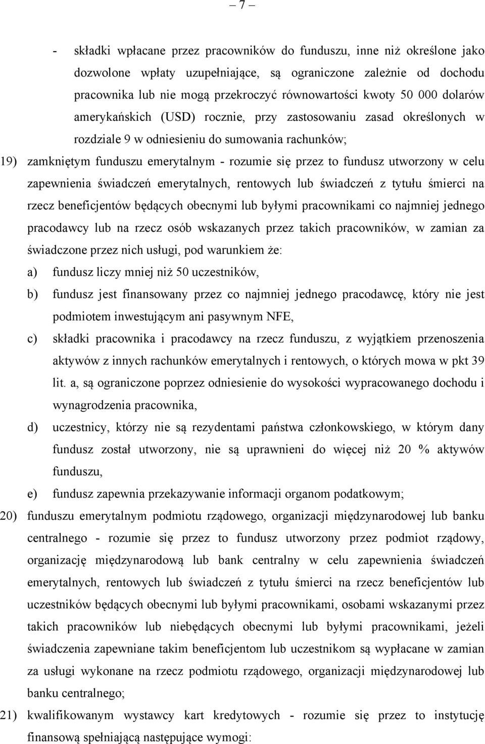 utworzony w celu zapewnienia świadczeń emerytalnych, rentowych lub świadczeń z tytułu śmierci na rzecz beneficjentów będących obecnymi lub byłymi pracownikami co najmniej jednego pracodawcy lub na