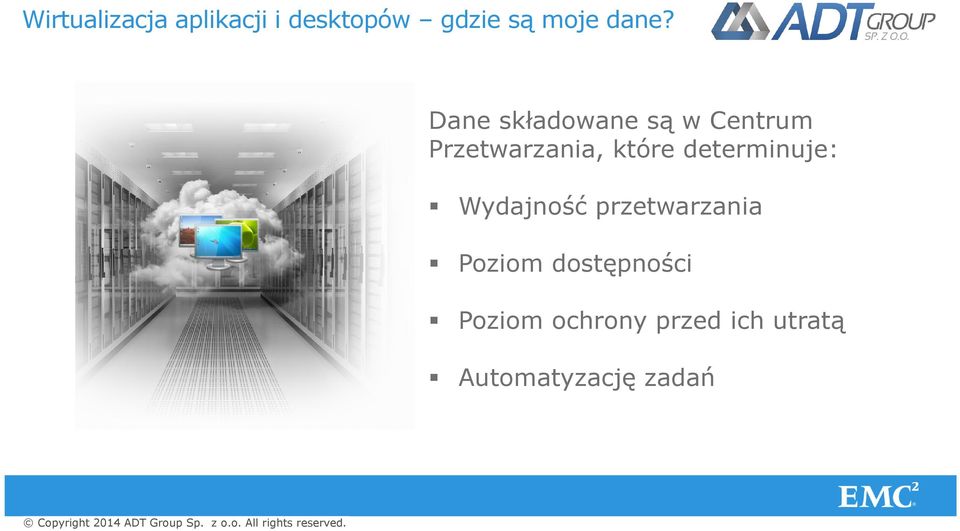 determinuje: Wydajność przetwarzania Poziom dostępności