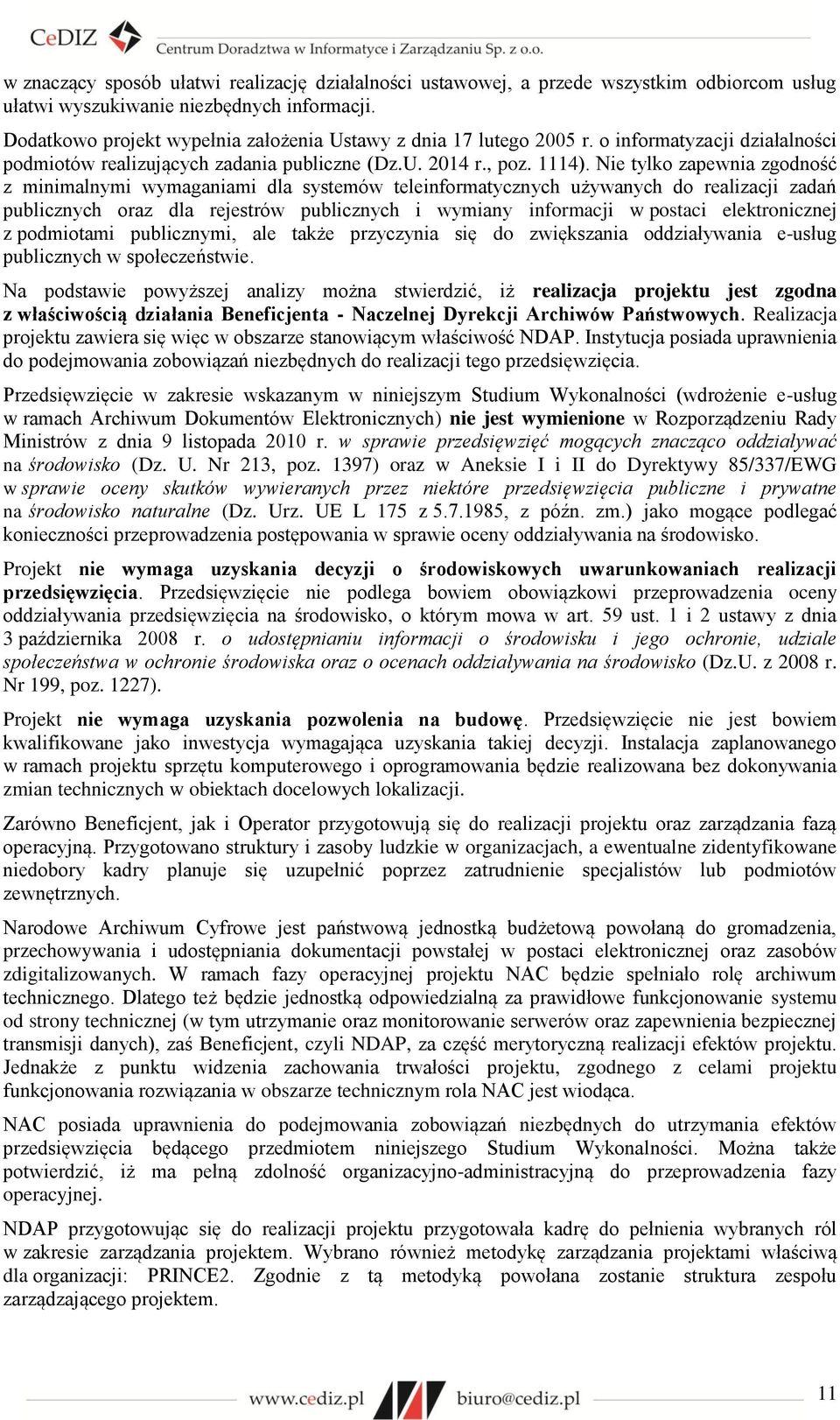 Nie tylko zapewnia zgodność z minimalnymi wymaganiami dla systemów teleinformatycznych używanych do realizacji zadań publicznych oraz dla rejestrów publicznych i wymiany informacji w postaci