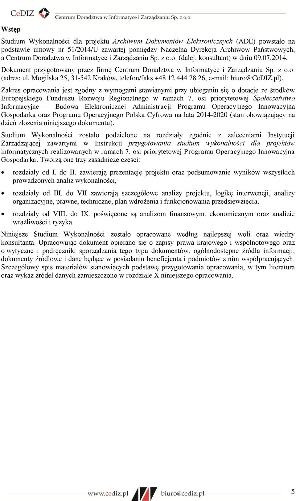 Mogilska 25, 31-542 Kraków, telefon/faks +48 12 444 78 26, e-mail: biuro@cediz.pl).