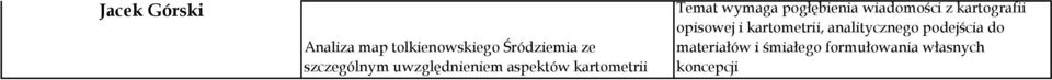 pogłębienia wiadomości z kartografii opisowej i kartometrii,