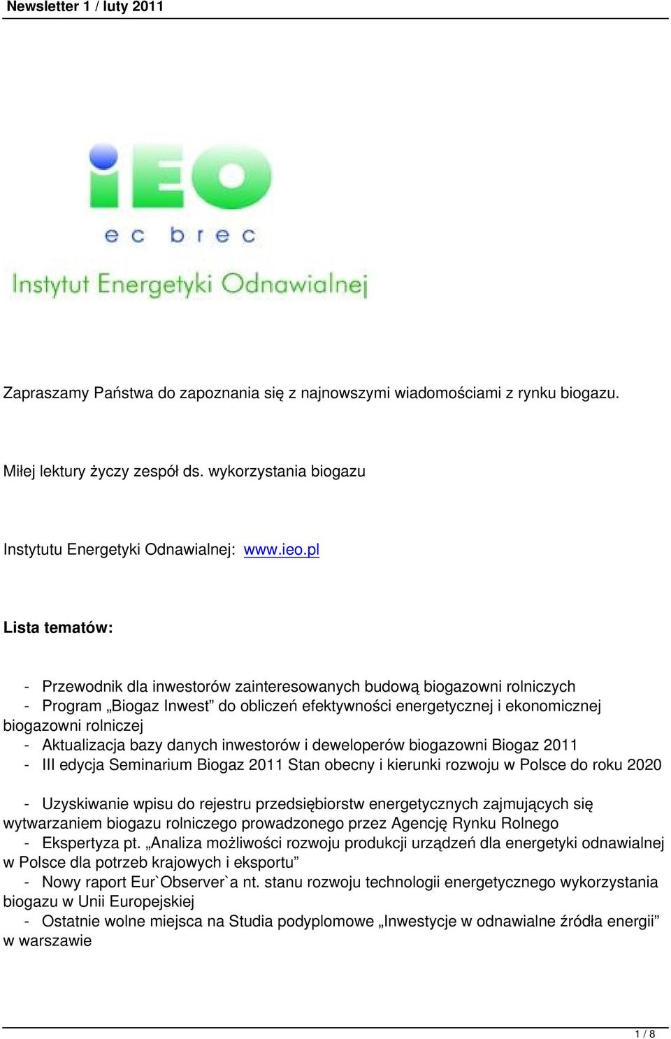 Aktualizacja bazy danych inwestorów i deweloperów biogazowni Biogaz 2011 - III edycja Seminarium Biogaz 2011 Stan obecny i kierunki rozwoju w Polsce do roku 2020 - Uzyskiwanie wpisu do rejestru