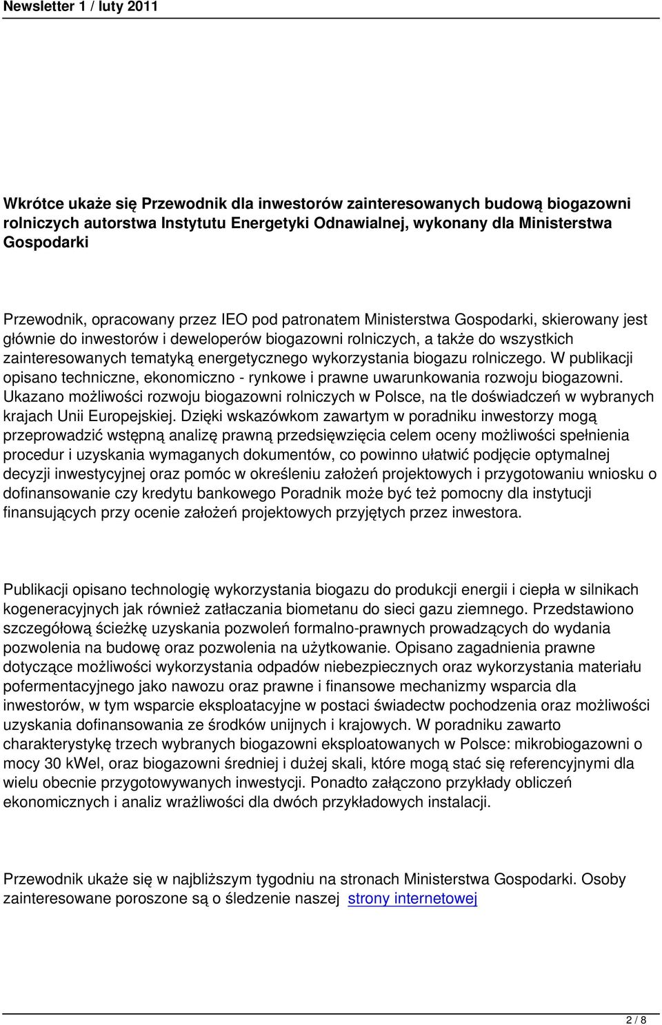 biogazu rolniczego. W publikacji opisano techniczne, ekonomiczno - rynkowe i prawne uwarunkowania rozwoju biogazowni.