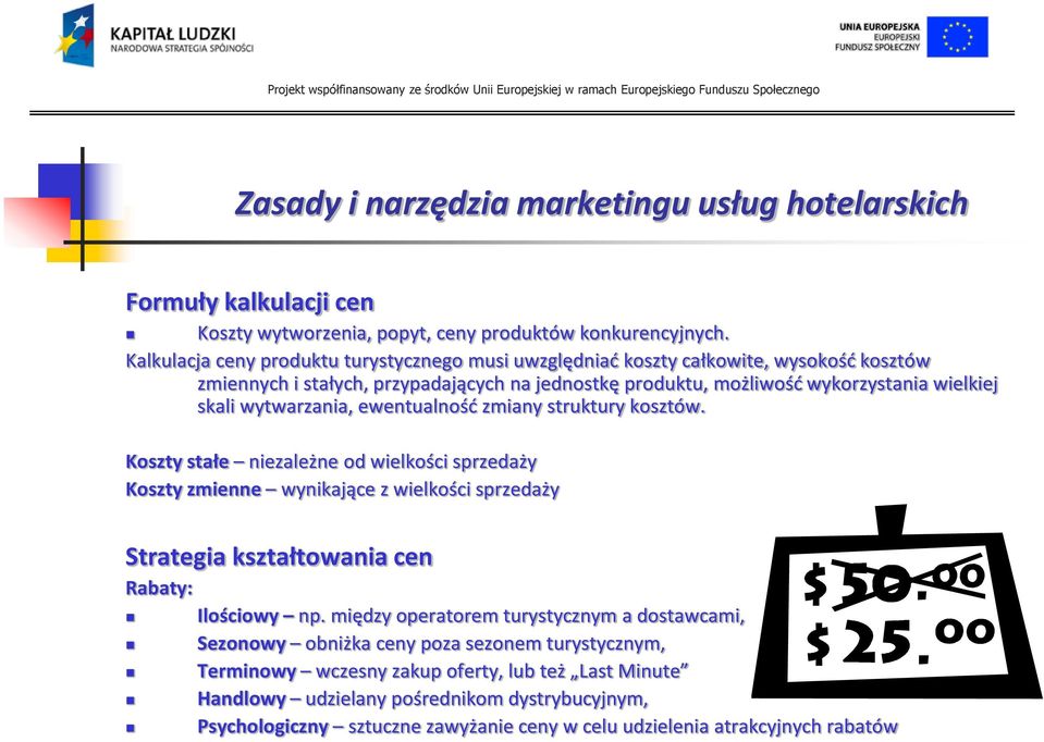 skali wytwarzania, ewentualnośd zmiany struktury kosztów.