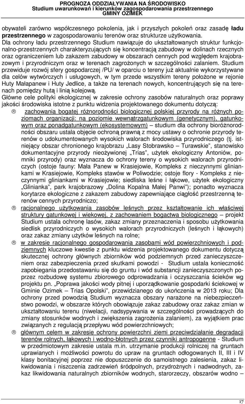 zakazem zabudowy w obszarach cennych pod względem krajobrazowym i przyrodniczym oraz w terenach zagrożonych w szczególności zalaniem.