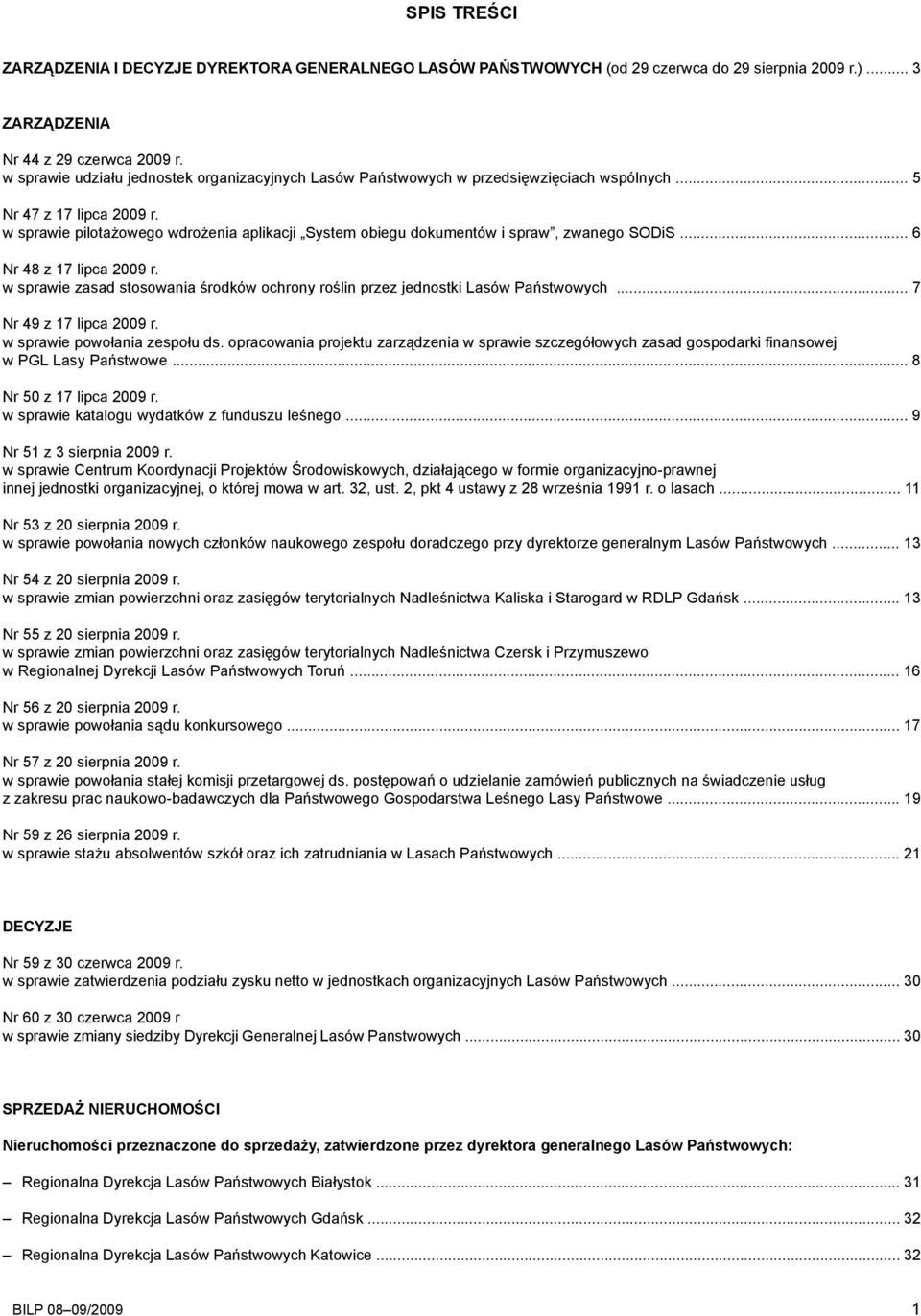 w sprawie pilotażowego wdrożenia aplikacji System obiegu dokumentów i spraw, zwanego SODiS... 6 Nr 48 z 17 lipca 2009 r.