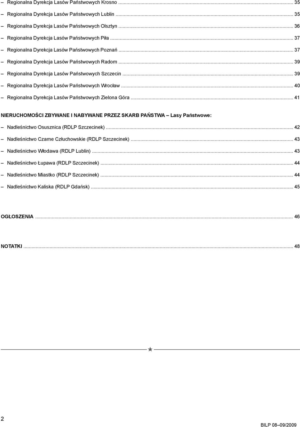 .. 39 Regionalna Dyrekcja Lasów Państwowych Wrocław... 40 Regionalna Dyrekcja Lasów Państwowych Zielona Góra.