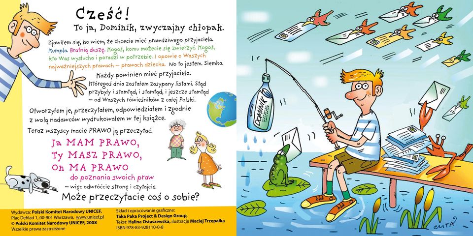 Stąd przybyły i stamtąd, i stamtąd, i jeszcze stamtąd od Waszych rówieśników z całej Polski. Otworzyłem je, przeczytałem, odpowiedziałem i zgodnie z wolą nadawców wydrukowałem w tej książce.