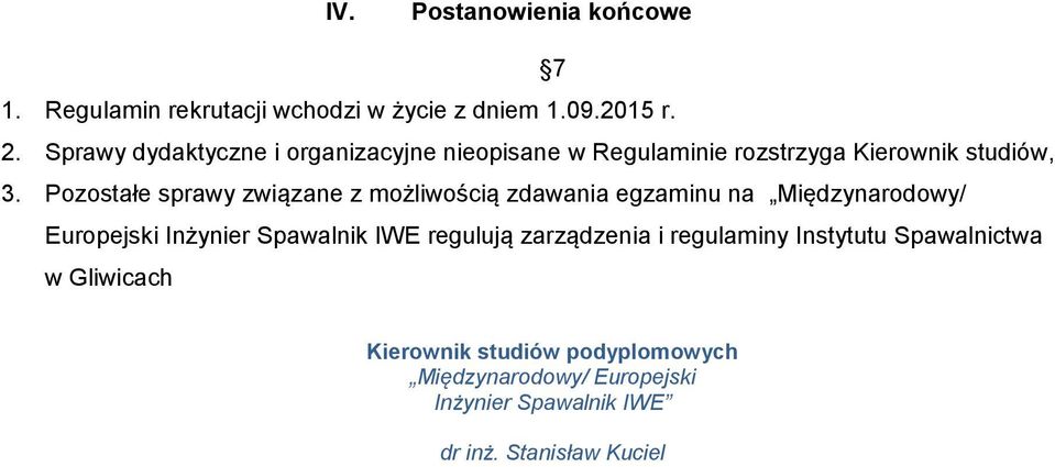 Pozostałe sprawy związane z możliwością zdawania egzaminu na Międzynarodowy/ Europejski Inżynier Spawalnik IWE