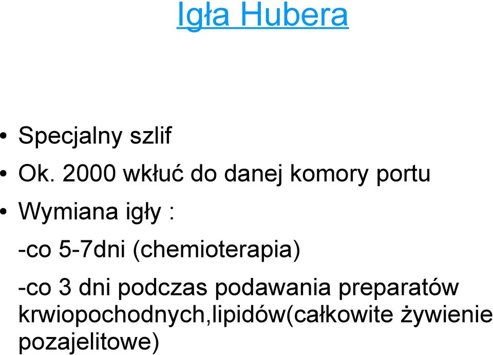 -co 5-7dni (chemioterapia) -co 3 dni podczas