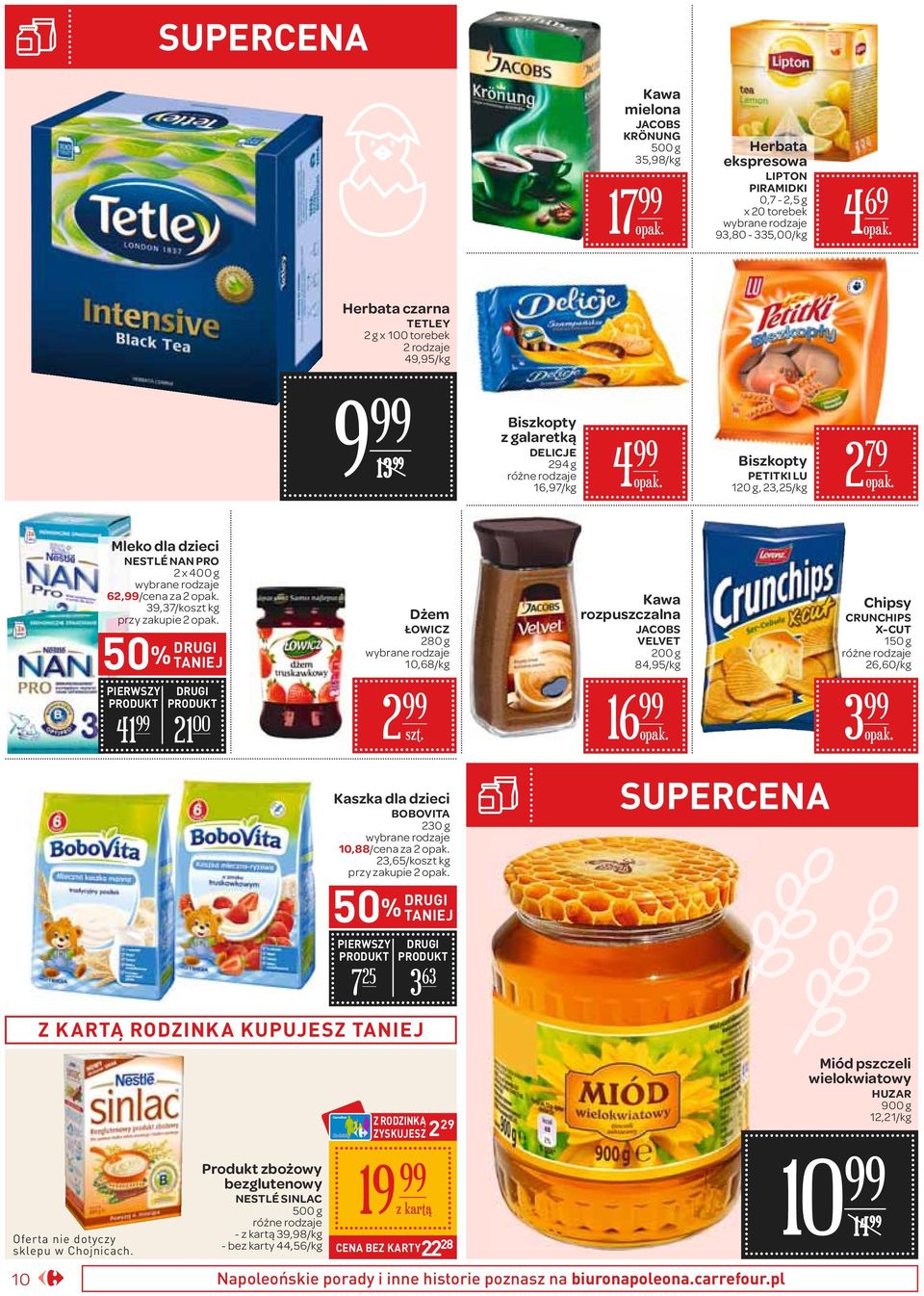Dżem ŁOWICZ 280 g 10,68/ 2 Kawa rozpuszczalna JACOBS VELVET 200 g 84,95/ 16 Chipsy CRUNCHIPS X-CUT 150 g 26,60/ 3 Kaszka dla dzieci BOBOVITA 230 g 10,88/cena za 2 23,65/koszt przy zakupie 2 50% DRUGI