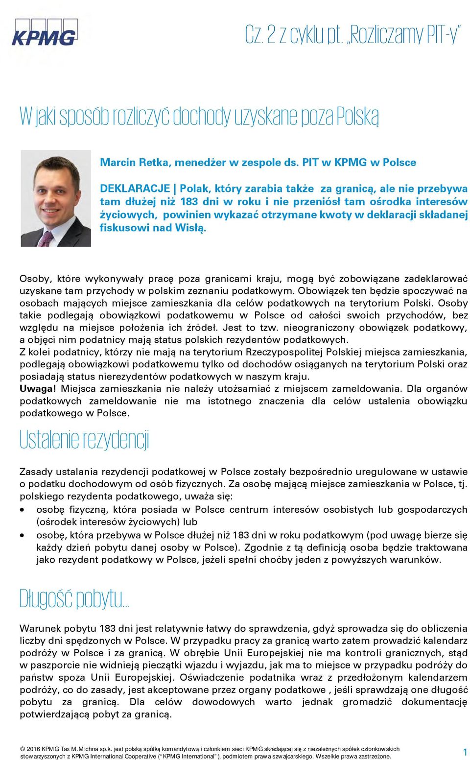 w deklaracji składanej fiskusowi nad Wisłą. Osoby, które wykonywały pracę poza granicami kraju, mogą być zobowiązane zadeklarować uzyskane tam przychody w polskim zeznaniu podatkowym.