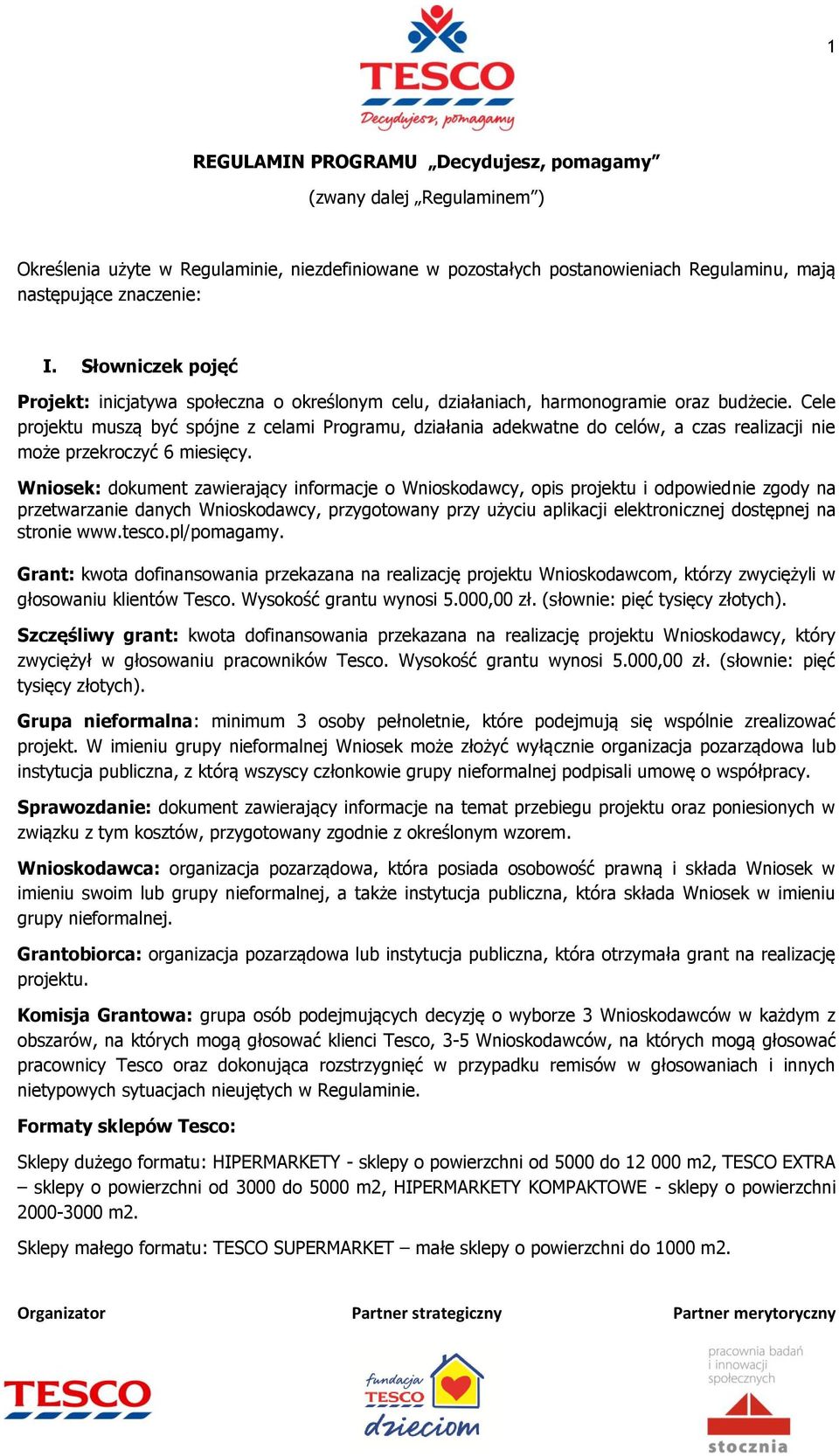 Cele projektu muszą być spójne z celami Programu, działania adekwatne do celów, a czas realizacji nie może przekroczyć 6 miesięcy.