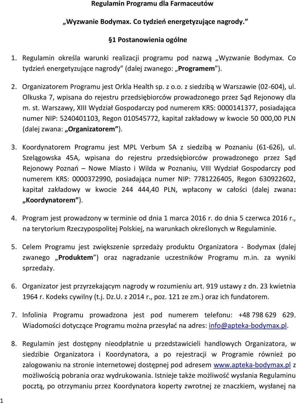 Olkuska 7, wpisana do rejestru przedsiębiorców prowadzonego przez Sąd Rejonowy dla m. st.