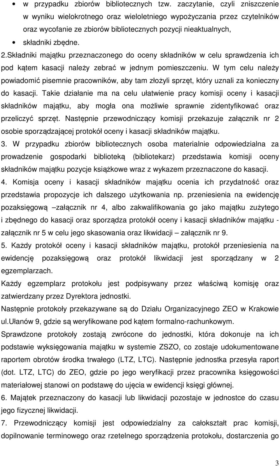 Składniki majątku przeznaczonego do oceny składników w celu sprawdzenia ich pod kątem kasacji należy zebrać w jednym pomieszczeniu.