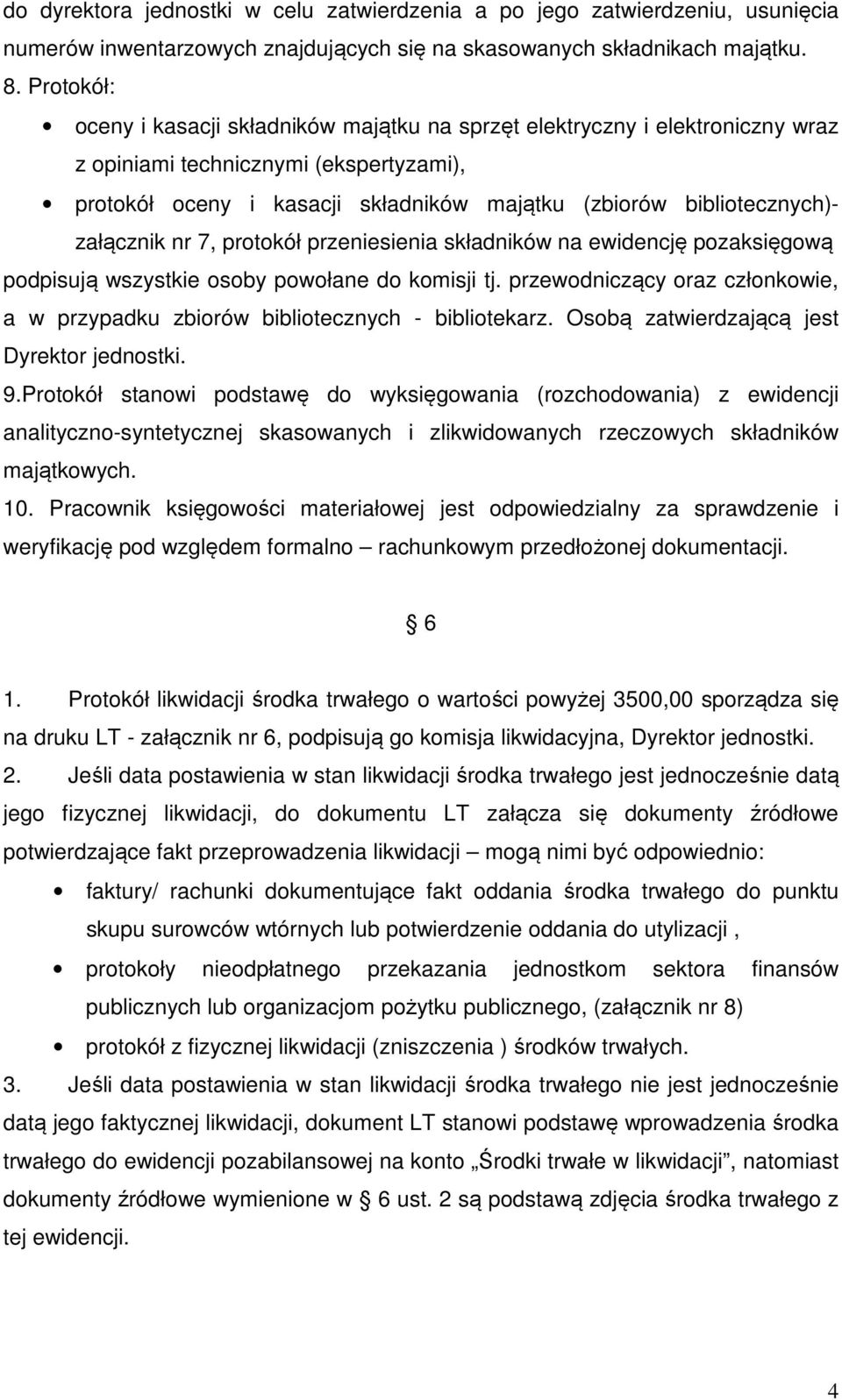 załącznik nr 7, protokół przeniesienia składników na ewidencję pozaksięgową podpisują wszystkie osoby powołane do komisji tj.