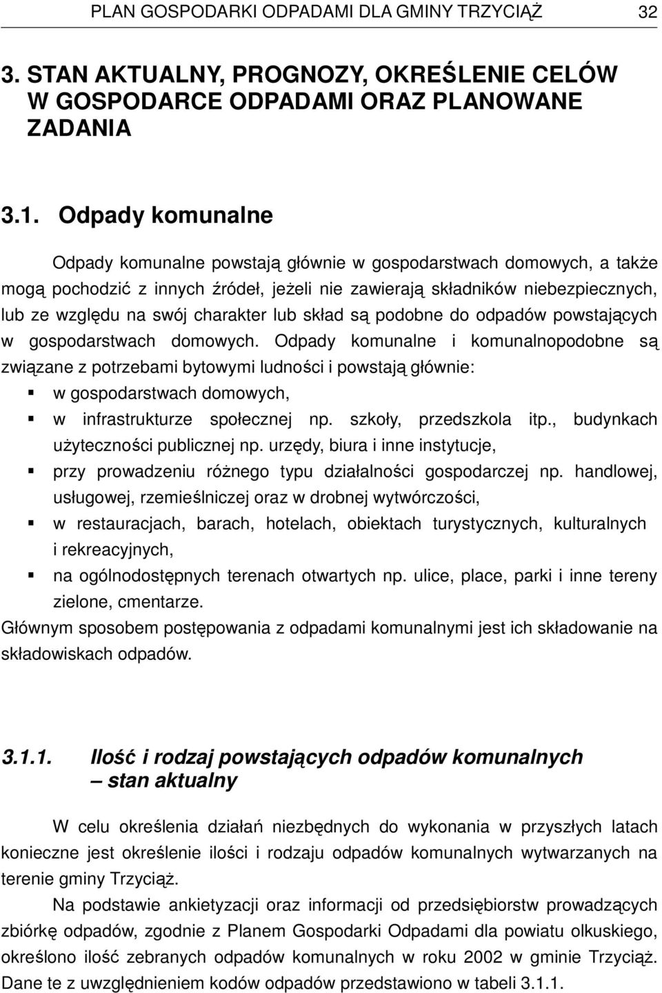 lub skład są podobne do odpadów powstających w gospodarstwach domowych.