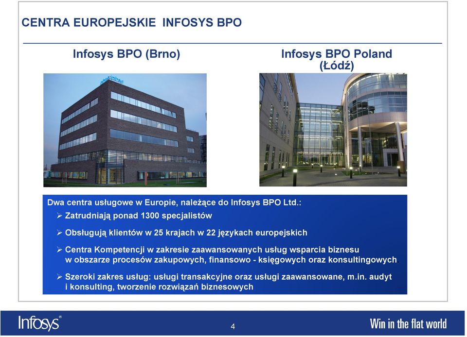 : Zatrudniają ponad 1300 specjalistów Obsługują klientów w 25 krajach w 22 językach europejskich Centra Kompetencji w