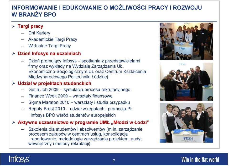 Job 2009 symulacja procesu rekrutacyjnego Finance Week 2009 warsztaty finansowe Sigma Maraton 2010 warsztaty i studia przypadku Regaty Brest 2010 udział w regatach i promocja PŁ i Infosys BPO wśród