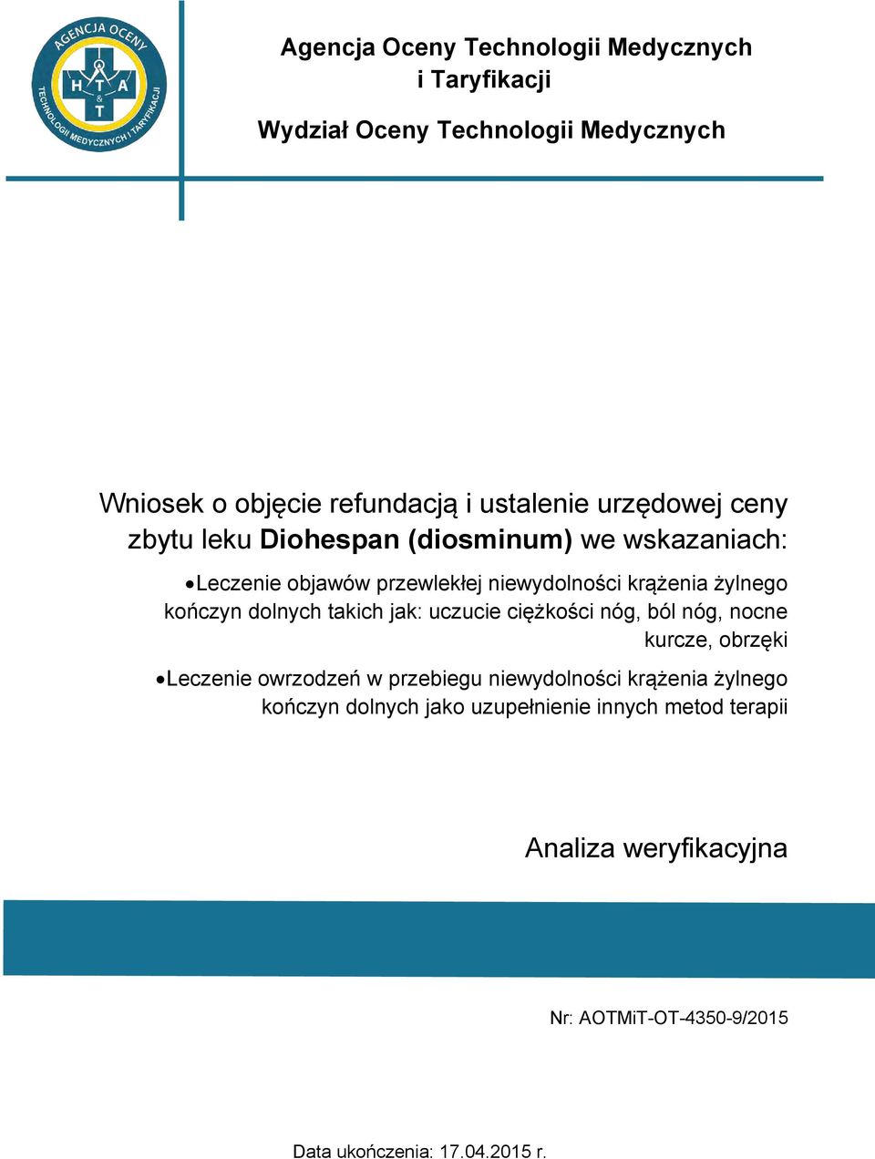 żylnego kończyn dolnych takich jak: uczucie ciężkości nóg, ból nóg, nocne kurcze, obrzęki Leczenie owrzodzeń w przebiegu