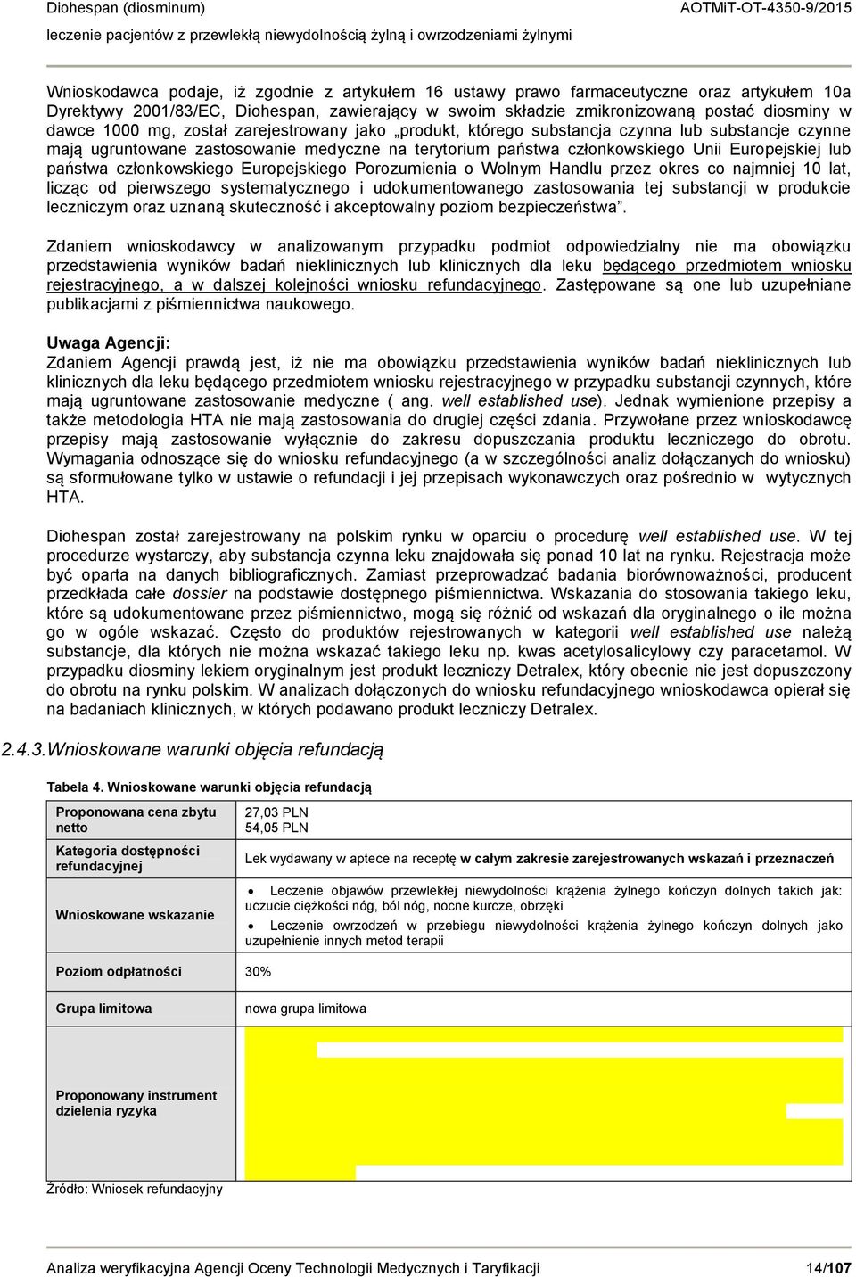 członkowskiego Europejskiego Porozumienia o Wolnym Handlu przez okres co najmniej 10 lat, licząc od pierwszego systematycznego i udokumentowanego zastosowania tej substancji w produkcie leczniczym