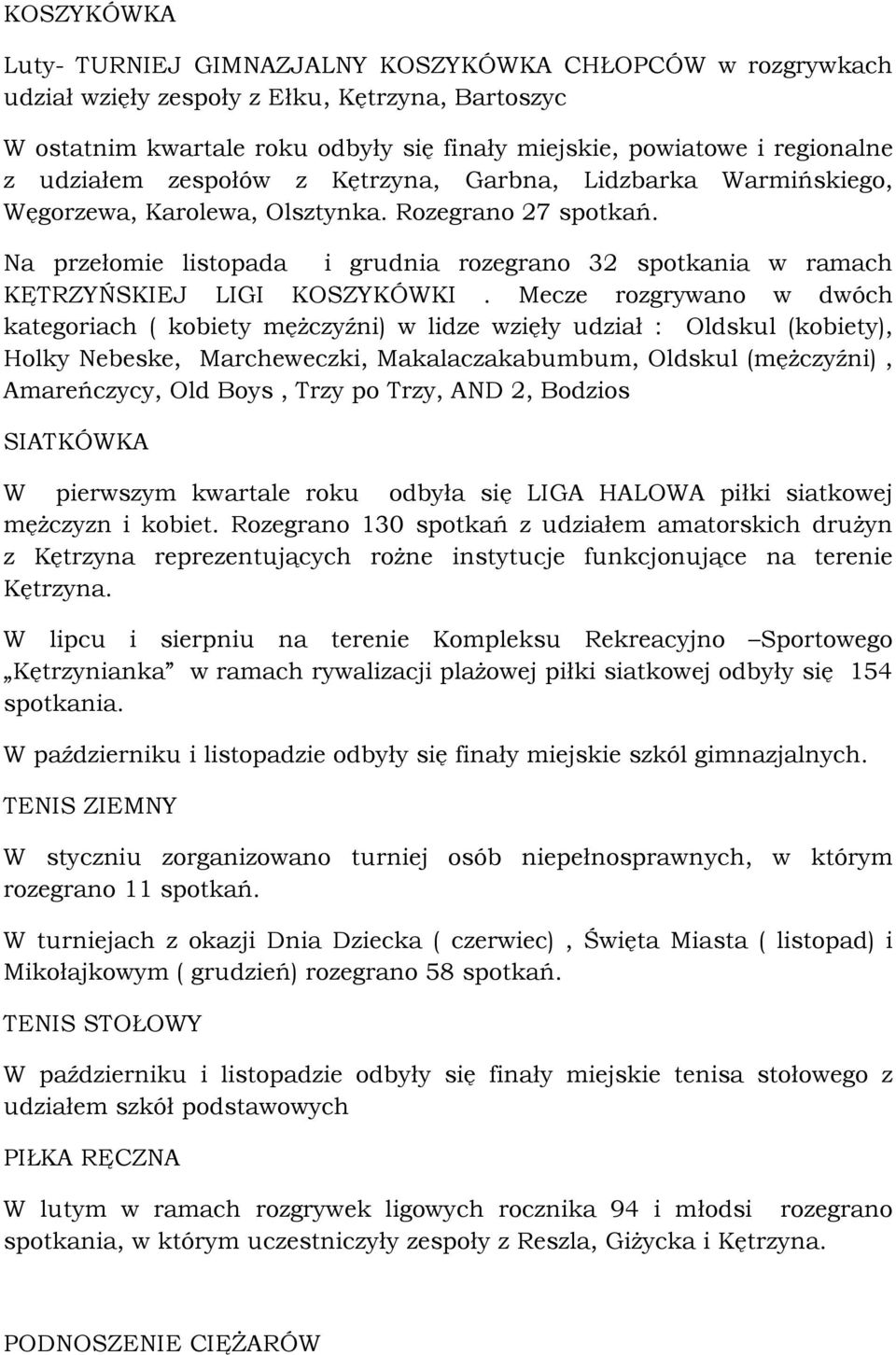 Na przełomie listopada i grudnia rozegrano 32 spotkania w ramach KĘTRZYŃSKIEJ LIGI KOSZYKÓWKI.