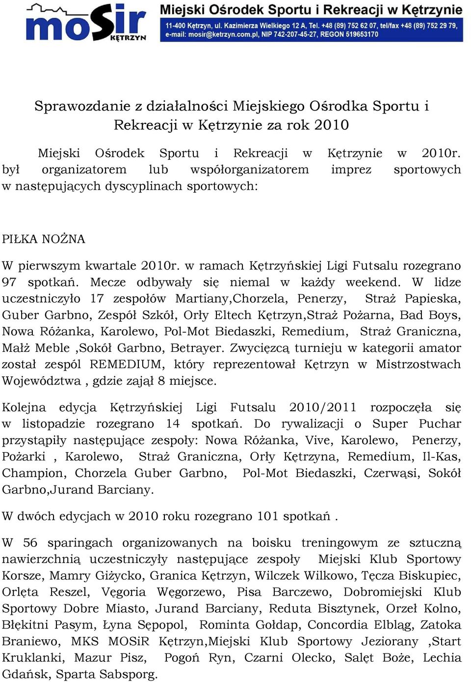 Mecze odbywały się niemal w każdy weekend.